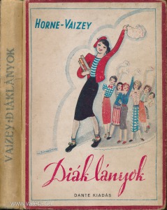 Mrs. G. de Horne Vaizey: Diáklányok. Elbeszélés fiatal lányok számára
