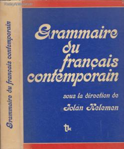 Kelemen Jolán, Bárdosi Vilmos, Kiss Sándor: Grammaire du francais contemporain