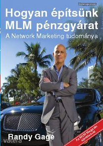 Randy Cage: Hogyan építsünk MLM pénzgyárat - A Network Marketing tudománya  (*03)