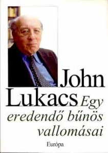 John Lukacs: Egy eredendő bűnös vallomásai