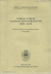Torda város Tanácsi jegyzőkönyve 1603-1678