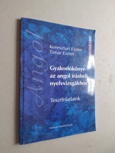 Kereszturi - Timár: Gyakorlókönyv az angol írásbeli nyelvvizsgához - tesztfeladatok (*212)
