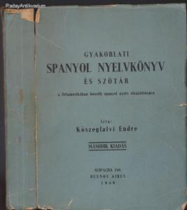 Kőszegfalvi Endre: Gyakorlati spanyol nyelvkönyv és szótár