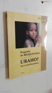 Huguette de Broqueville: Uraho? Élet és halál Ruandában (*95)
