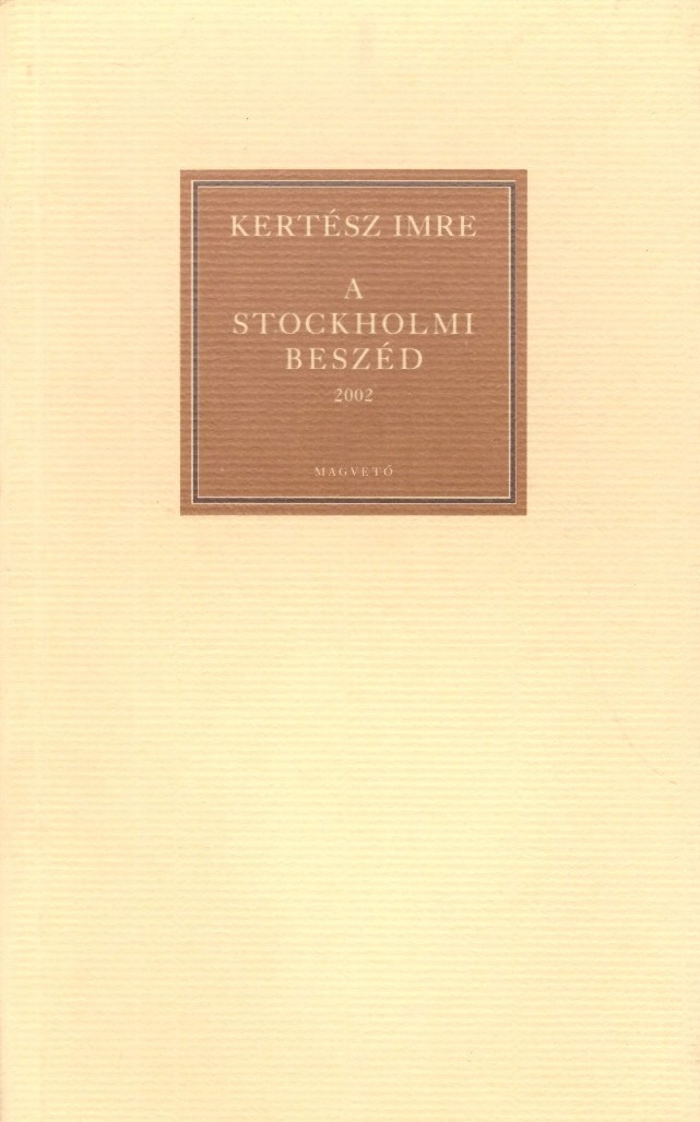 Kertész Imre: A stockholmi beszéd