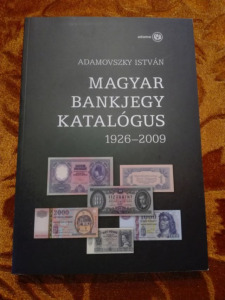 Adamovszky István - Magyar Bankjegy Katalógus (1926-2009) II. 2009. (F086)