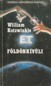 William Kotzwinkle E.T. A földönkivüli kalandjai a Földön (1983)