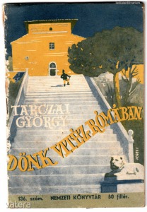 Tarczai György: Dönk vitéz Rómában (1944.) Nemzeti Könyvtár 136. szám