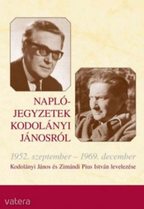Naplójegyzetek Kodolányi Jánosról - 1952. szept.-1969. dec. Kodolányi János és Zimándi Pius István