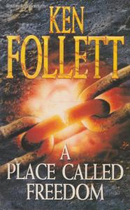 Ken Follett: A Place Called Freedom