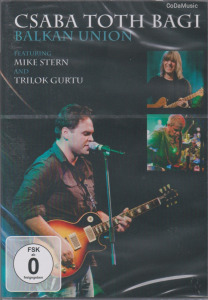 Tóth Bagi Csaba Balkan Union Featuring Mike Stern And Trilok Gurtu (DVD) (ÚJ)