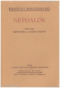 Bartók Béla - Kodály Zoltán: Népdalok (Erdélyi magyarság) Reprint!