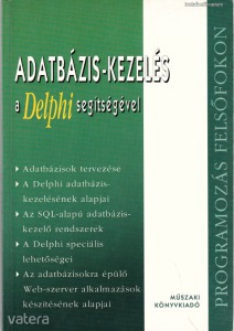 Szabó László:  Adatbázis - kezelés a Delphi segítségével (Programozás felsőfokon)