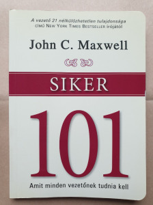 John C. Maxwell: Siker 101;  pénz, befektetés, üzlet,  álláskeresés, karrierépítés, HR- T54