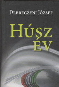 Debreczeni József Húsz év (2010)