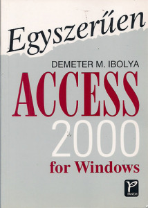 Egyszerűen Access 2000 for Windows - Demeter M. Ibolya