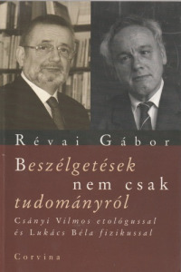 Révai Gábor Beszélgetések nem csak tudományról (2008)