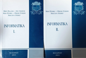 Informatika I-II. - Bíró Balázs; Joó András; Kiss Dániel; Orosz Gábor; Szilágyi József