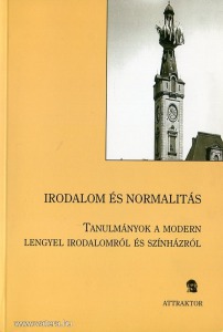 Irodalom és normalitás. Tanulmányok a modern lengyel irodalomról és színházról