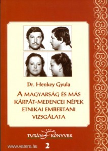 Henkey Gyula: A magyarság és más Kárpát-medencei népek etnikai embertani vizsgálata