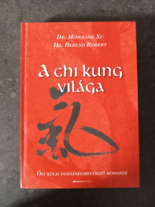 Mingtang Xu Dr. Berend Róbert - A Chi Kung világa - Ősi kínai egészségmegőrző módszer - K206T Kép