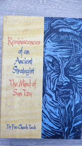 Reminiscences of an Ancient Strategist - The Mind of Sun Tzu - Dr Foo Check Teck