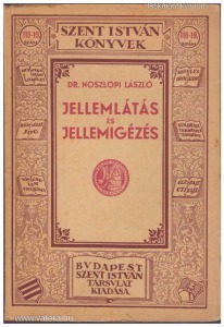dr. Noszlopi László: Jellemlátás és jellemigézés (1935.) Szent István könyvek 118-19. szám