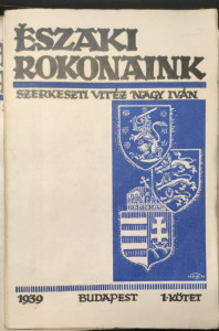 VITÉZ NAGY IVÁN (szerk.): ÉSZAKI ROKONAINK. (6 DB) 1939-1944. (220502-YD2)
