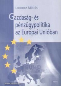 Losoncz Miklós: Gazdaság- és pénzügypolitika az Európai Unióban (*91)