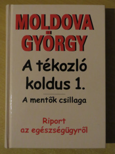 Moldova György: A tékozló koldus 1. - A mentők csillaga (meghosszabbítva: 3271098851) - Vatera.hu Kép