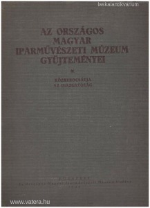 Csányi Károly (szerk.): Az Országos Magyar Iparművészeti Múzeum gyűjteményei (1926.)