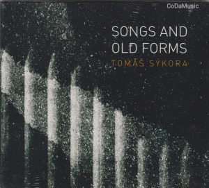 Tomáš Sýkora: Songs And Old Forms  (CD) (ÚJ)