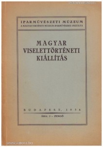 Magyar viselettörténeti kiállítás leíró lajstroma (1938.)