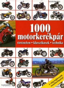 1000 motorkerékpár (Történelem - klasszikusok - technika)