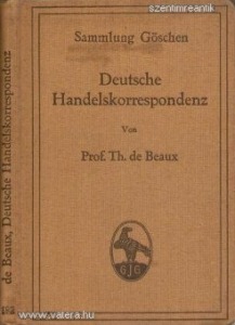 Prof. Th. de Beaux - Deutsche Handelskorrespondenz - Sammlung Göschen - Leipzig, 1909 (Neudruck)