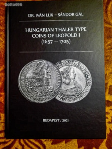 Dr. Lux Iván - Gál Sándor - I. Lipót magyar tallér típusú pénzei (1657-1705) - Angol 2021. (F064)