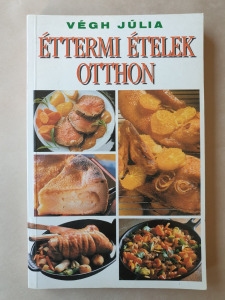 Végh Júlia - Éttermi ételek otthon - szakácskönyv, különleges ételek, étterem, -M159 -T50c