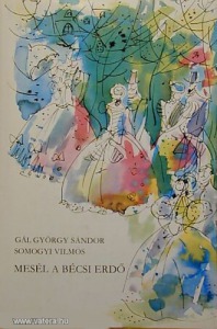 Gál György Sándor - Somogyi Vilmos: Mesél a bécsi erdő - A keringő és a Strauss-család regénye