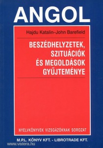 Hajdu Katalin- John Barefield: Angol beszédhelyzetek, szituációk és megoldások gyűjteménye