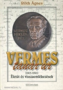 Rőth Ágnes: Vermes tanár úr (1905-1990)