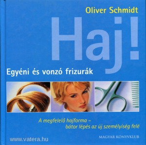 Oliver Schmidt: Haj! Egyéni és vonzó frizurák