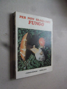 Per Non Sbagliare Fungo / olasz nyelvű gombász könyv (*42)