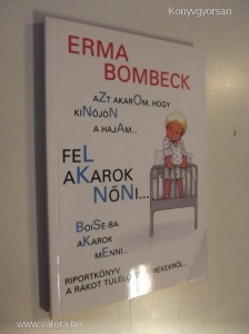 Erma Bombeck: Fel akarok nőni... Riportkönyv a rákot túlélő gyermekekről... (*82)