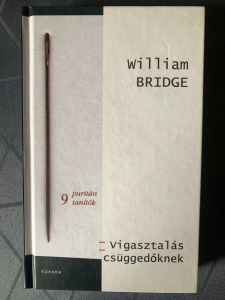 WILLIAM BRIDGE - VIGASZTALÁS CSÜGGEDŐKNEK