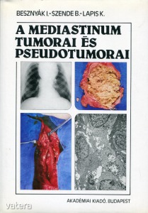 Besznyák- Szende - Lapis: A mediastinum tumorai és pseudotumorai