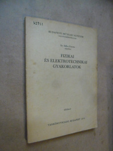Dr. Billes Ferenc: Fizikai és elektrotechnikai gyakorlatok  (*312)