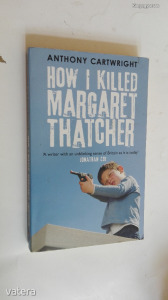 Anthony Cartwright: How I Killed Margaret Thatcher (*18)