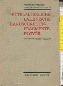 András Vízkelety: Mittelalterliche lateinische handschriften-fragmente in Győr