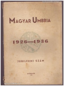 Magyar Umbria 1926-1936. Jubileumi szám A Ferences Kapisztrán Rendtartomány Ifjúságának ...