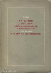 Cikkek I. V. Sztálin A szocializmus közgazdasági problémái a Szovjetunióban című művéből